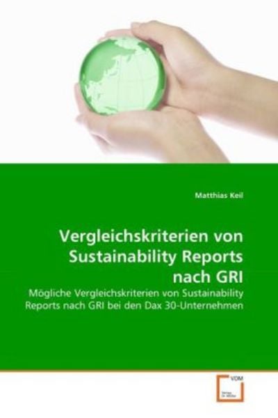 Keil, M: Vergleichskriterien von Sustainability Reports nach, Taschenbuch von Matthias Keil, VDM, 9783639316650