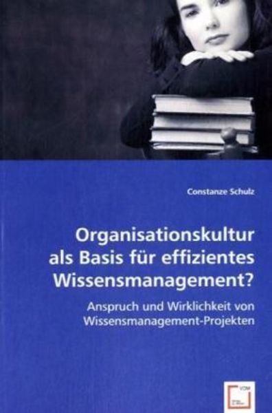 Schulz, C: Organisationskultur als Basis für effizientes Wis, Taschenbuch von Constanze Schulz, VDM, 9783639003628