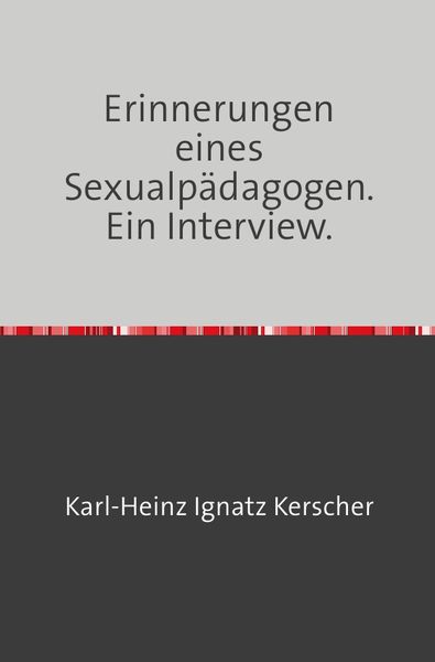Erinnerungen eines Sexualpädagogen., Taschenbuch von Karl-Heinz Ignatz Kerscher, Epubli, 9783758419713