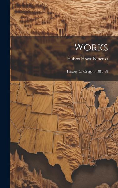 Produktbild: Works: History Of Oregon. 1886-88