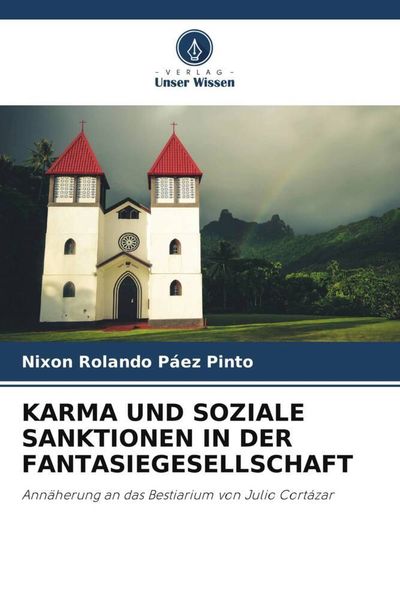 Karma und Soziale Sanktionen in der Fantasiegesellschaft, Taschenbuch von Nixon Rolando Páez Pinto, Verlag Unser Wissen, 9786206506195