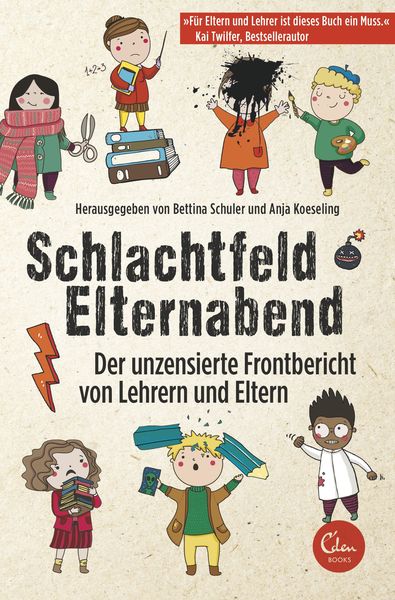 Schlachtfeld Elternabend, Taschenbuch von Bettina Schuler,Anja Koeseling, Eden Books - ein Verlag der Edel Verlagsgruppe