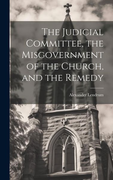 Produktbild: The Judicial Committee, the Misgovernment of the Church, and the Remedy