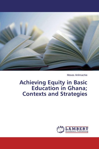 Produktbild: Achieving Equity in Basic Education in Ghana; Contexts and Strategies