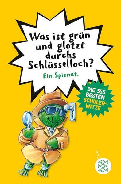 Produktbild: Was ist gr&uuml;n und glotzt durchs Schl&uuml;sselloch? - Die 555 besten Sch&uuml;lerwitze