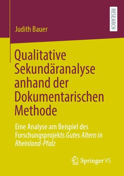 Qualitative Sekundäranalyse anhand der Dokumentarischen Methode, Taschenbuch von Judith Bauer, Springer Fachmedien Wiesbaden GmbH, 9783658390150
