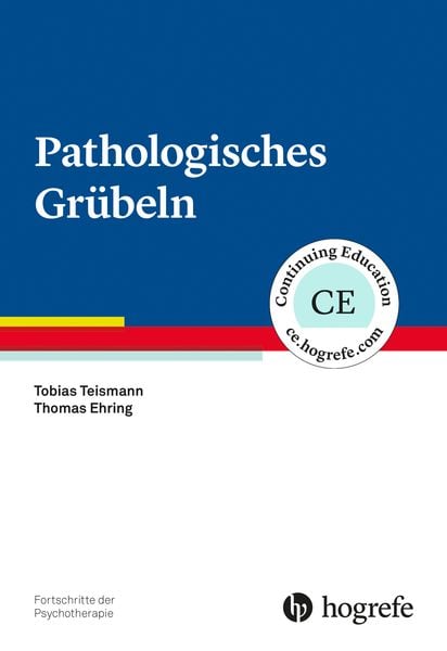 Pathologisches Grübeln, Taschenbuch von Tobias Teismann,Thomas Ehring, Hogrefe Verlag, 978-3-8017-2748-2