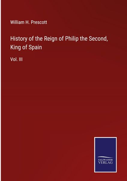 Produktbild: History of the Reign of Philip the Second, King of Spain