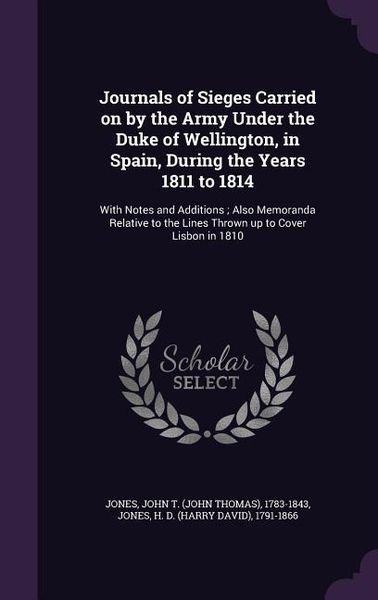 Produktbild: Journals of Sieges Carried on by the Army Under the Duke of Wellington, in Spain, During the Years 1811 to 1814