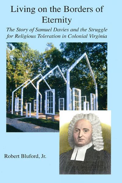 Produktbild: Living on the Borders of Eternity - The Story of Samuel Davies and the Struggle for Religious Toleration in Colonial Virginia