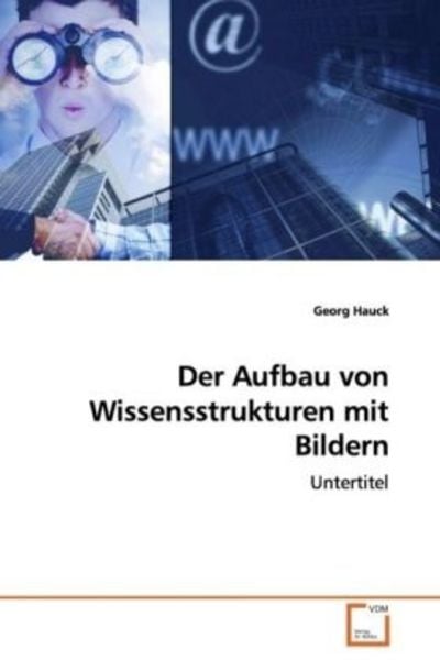 Hauck Georg: Der Aufbau von Wissensstrukturen mit Bildern, Taschenbuch von Georg Hauck, VDM, 9783639079142