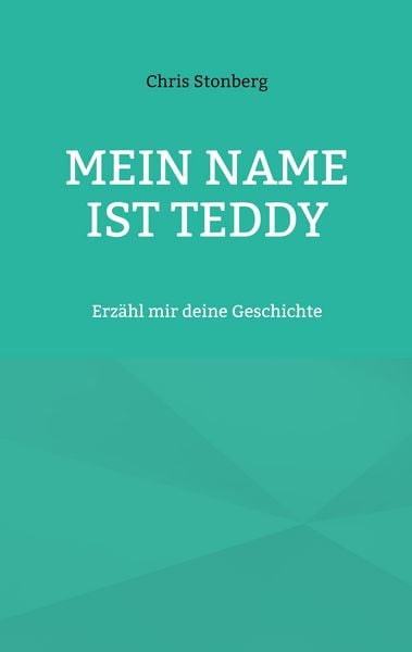 Mein Name ist Teddy, Taschenbuch von Chris Stonberg, BoD – Books on Demand, 9783695715695
