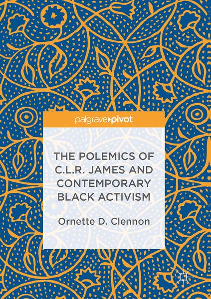 Produktbild: The Polemics of C.L.R. James and Contemporary Black Activism