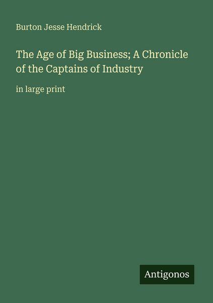 Produktbild: The Age of Big Business; A Chronicle of the Captains of Industry