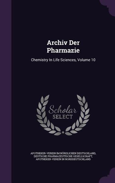 Produktbild: Archiv Der Pharmazie: Chemistry In Life Sciences, Volume 10