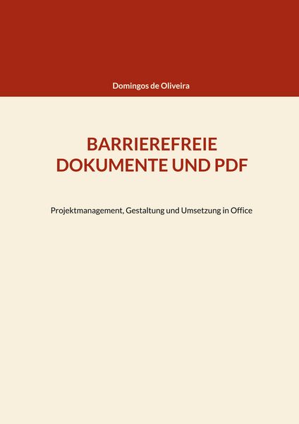 Barrierefreie Dokumente und PDF, Taschenbuch von Domingos de Oliveira, BoD – Books on Demand, 978-3-7562-3358-8