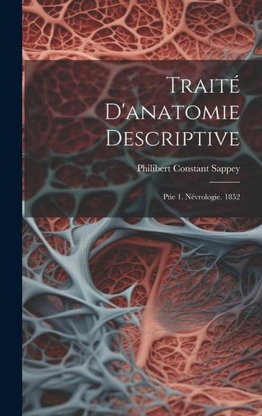 Produktbild: Trait&eacute; D'anatomie Descriptive: Ptie 1. N&eacute;vrologie. 1852