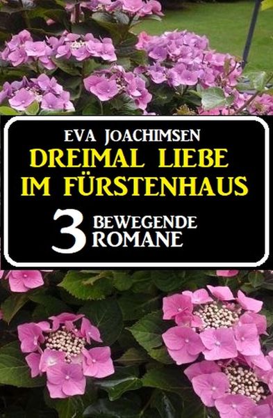 Produktbild: Dreimal Liebe im F&uuml;rstenhaus: 3 bewegende Romane