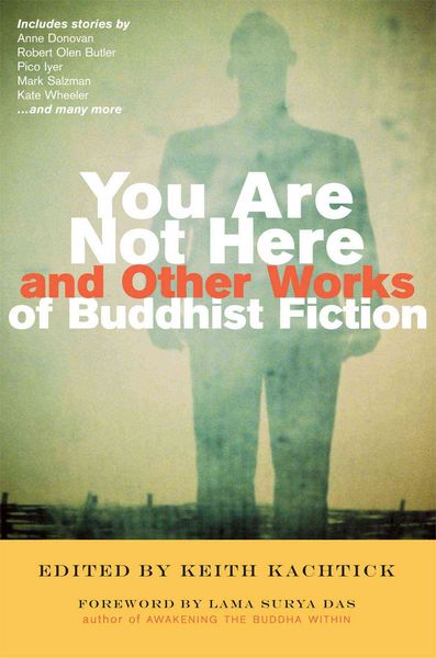 Produktbild: You Are Not Here and Other Works of Buddhist Fiction