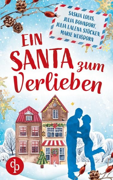 Ein Santa zum Verlieben, Taschenbuch von Saskia Louis,Julia Bohndorf,Julia Lalena Stöcken,Marie Weissdorn, Dp Digital Publishers GmbH,