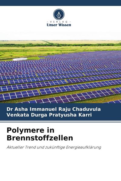 Polymere in Brennstoffzellen, Taschenbuch von Asha Immanuel Raju Chaduvula , Venkata Durga Pratyusha Karri, Verlag Unser Wissen, 9786204952192