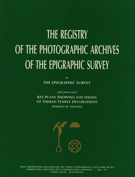 Produktbild: The Registry of the Photographic Archives of the Epigraphic Survey, with Plates from Key Plans Showing Locations of Theban Temple Decorations
