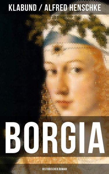 Produktbild: BORGIA: Historischer Roman