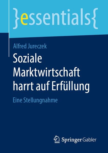 Soziale Marktwirtschaft harrt auf Erfüllung, Taschenbuch von Alfred Jureczek, Springer Fachmedien Wiesbaden GmbH, 9783658288440