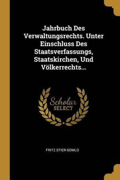 Produktbild: Jahrbuch Des Verwaltungsrechts. Unter Einschluss Des Staatsverfassungs, Staatskirchen, Und V&ouml;lkerrechts...