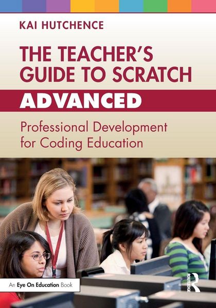 Produktbild: The Teacher's Guide to Scratch - Advanced