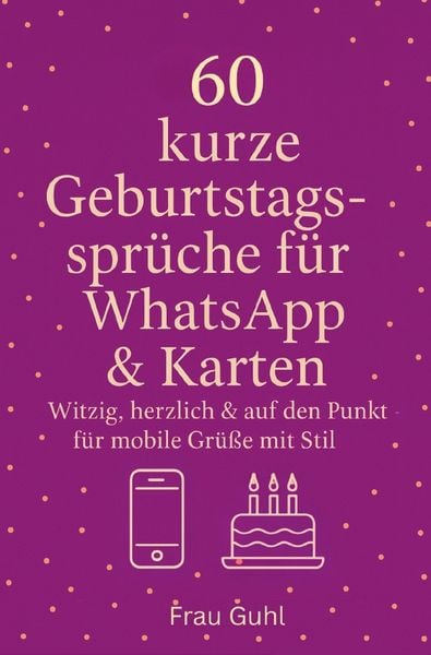 Produktbild: 60 kurze Geburtstagsspr&uuml;che f&uuml;r WhatsApp &amp; Karten
