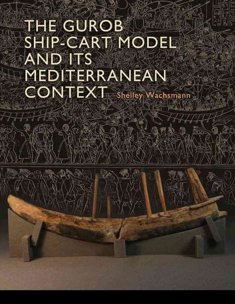 Produktbild: Wachsmann, S:  The Gurob Ship-Cart Model and Its Mediterrane