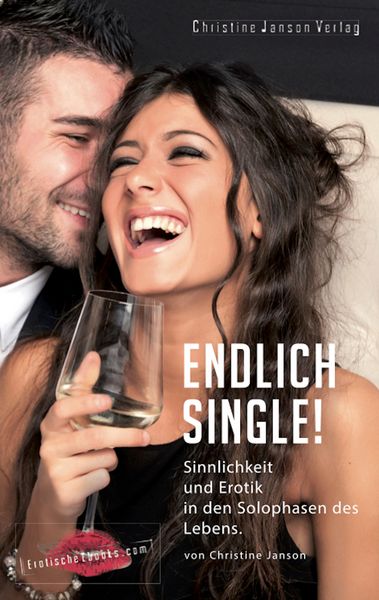 Produktbild: Endlich Single! Sinnlichkeit und Erotik in den Solophasen des Lebens.