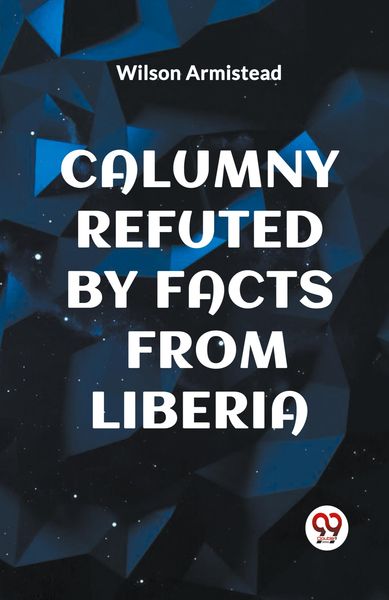 Produktbild: Calumny Refuted By Facts from Liberia