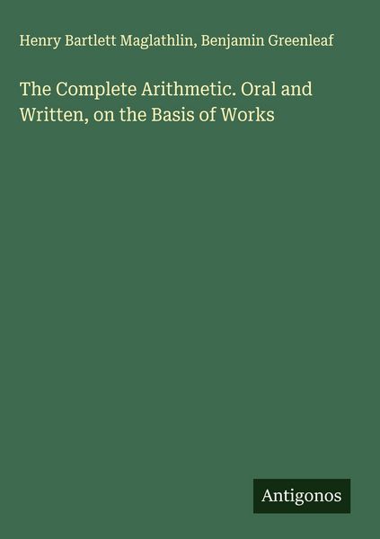 Produktbild: The Complete Arithmetic. Oral and Written, on the Basis of Works