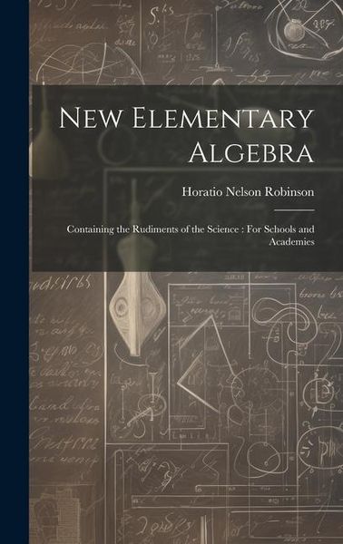 Produktbild: New Elementary Algebra: Containing the Rudiments of the Science: For Schools and Academies