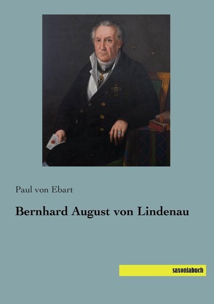 Bernhard August von Lindenau, Taschenbuch von Paul Ebart, Saxoniabuch.de, 9783957704078
