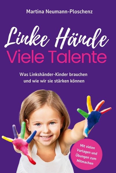 Produktbild: Linke H&auml;nde, viele Talente - Linksh&auml;nder-Kinder richtig f&ouml;rdern und mit praktischen &Uuml;bungen im Alltag begleiten