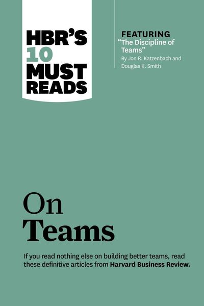 Produktbild: HBR's 10 Must Reads on Teams (with featured article "The Discipline of Teams," by Jon R. Katzenbach and Douglas K. Smith)