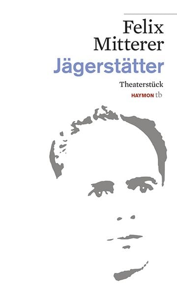 Jägerstätter, Taschenbuch von Felix Mitterer, Haymon Verlag, 9783852189406