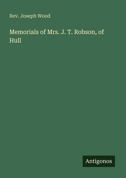 Produktbild: Memorials of Mrs. J. T. Robson, of Hull