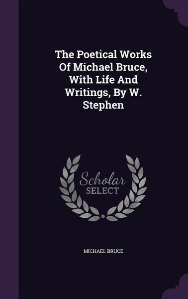 Produktbild: The Poetical Works Of Michael Bruce, With Life And Writings, By W. Stephen