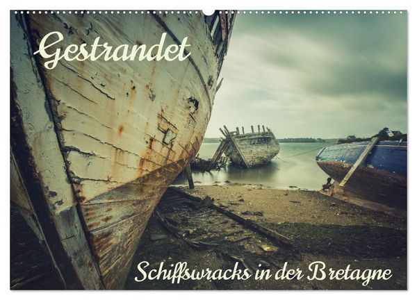 Produktbild: Gestrandet - Schiffswracks in der Bretagne (Wandkalender 2026 DIN A2 quer), CALVENDO Monatskalender