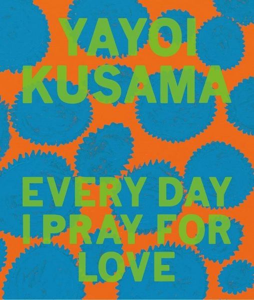 Produktbild: Yayoi Kusama Every Day I Pray for Love
