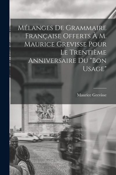 Produktbild: M&eacute;langes de grammaire fran&ccedil;aise offerts &agrave; M. Maurice Grevisse pour le trenti&egrave;me anniversaire du "Bon usage"