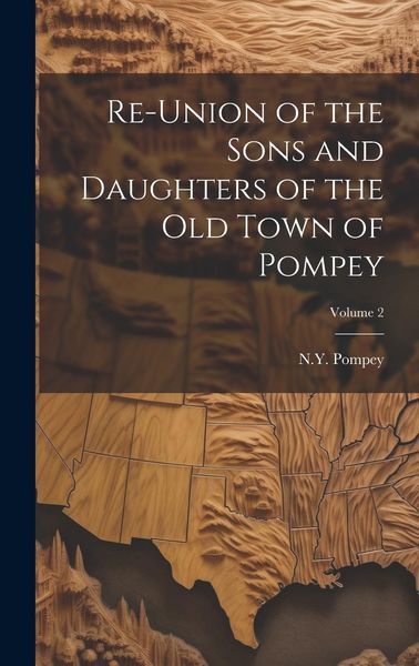 Produktbild: Re-union of the Sons and Daughters of the Old Town of Pompey; Volume 2