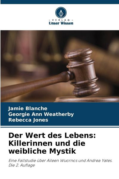 Der Wert des Lebens: Killerinnen und die weibliche Mystik, Taschenbuch von Jamie Blanche , Georgie Ann Weatherby , Rebecca Jones, Verlag Unser Wissen,
