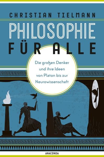 Produktbild: Philosophie f&uuml;r alle. Die gro&szlig;en Denker und ihre Ideen von Platon bis zur Neurowissenschaft