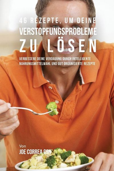 Produktbild: 46 Rezepte, um deine Verstopfungsprobleme zu l&ouml;sen