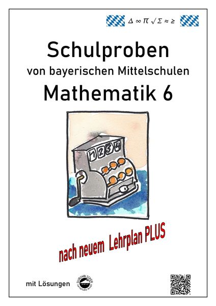 Produktbild: Mittelschule - Mathematik 6 Schulproben bayerischer Mittelschulen nach LehrplanPLUS mit L&ouml;sungen
